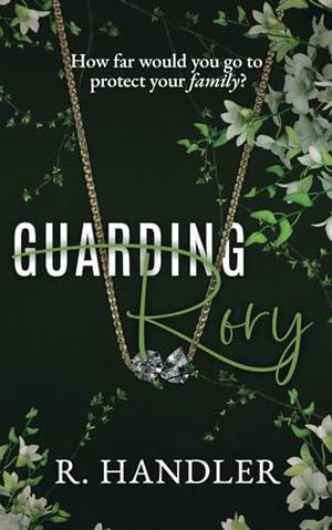 Guarding Rory by R. Handler