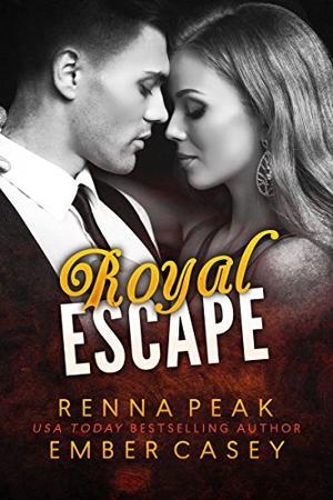 Royal Escape by Renna Peak, Ember Casey