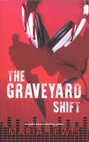 The Graveyard Shift by Maria Lewis