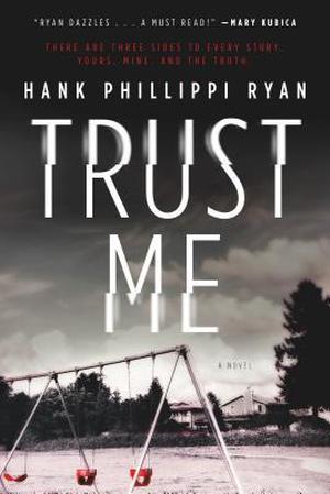 Trust Me: A Novel by Hank Phillippi Ryan