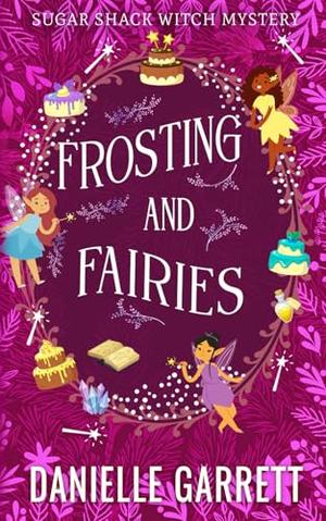 Frosting and Fairies: A Sugar Shack Witch Mystery (Sugar Shack Witch Mysteries #4)