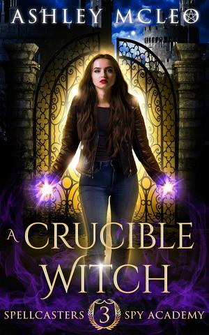 A Crucible Witch (Spellcasters Spy Academy #3)