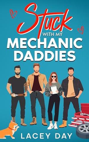 Stuck with my Mechanic Daddies by Lacey Day