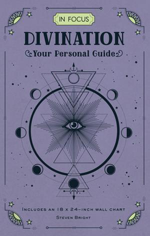 In Focus Divination: Your Personal Guide by Steven Bright