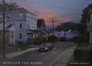 Beneath the Roses by Gregory Crewdson, Russell Banks