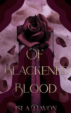 Of Blackened Blood by Isla Davon