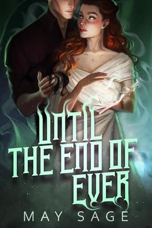 Until the End of Ever by May Sage