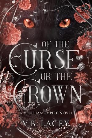 Of the Curse or the Crown by V.B. Lacey