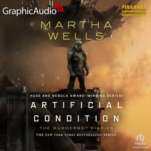 Artificial Condition [Dramatized Adaptation] by Martha Wells, Nathanial Perry, David Cui Cui, Elena Anderson