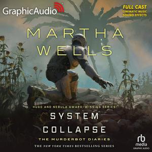 System Collapse [Dramatized Adaptation] (The Murderbot Diaries [Dramatized Adaptation] #7)