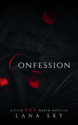 Confession: A Club XXX Maxim Novella (Club XXX #1)