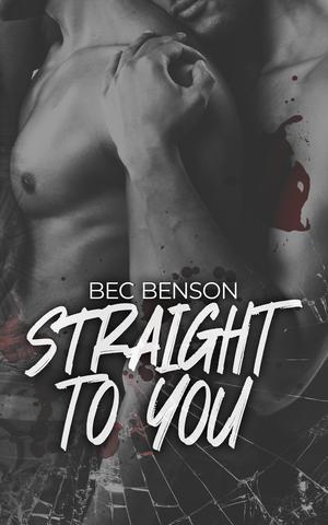Straight to You: MM Romantic Suspense by Bec Benson