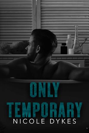 Only Temporary by Nicole Dykes