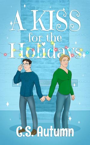 A Kiss for the Holidays by C.S. Autumn