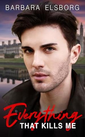 Everything That Kills Me by Barbara Elsborg