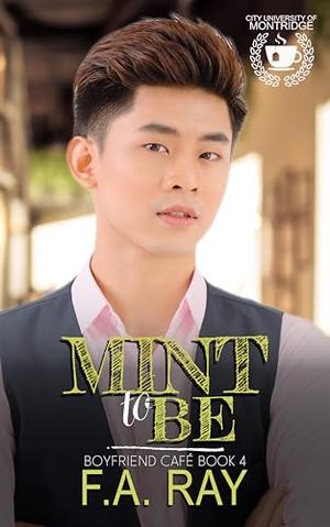Mint to Be by F.A. Ray