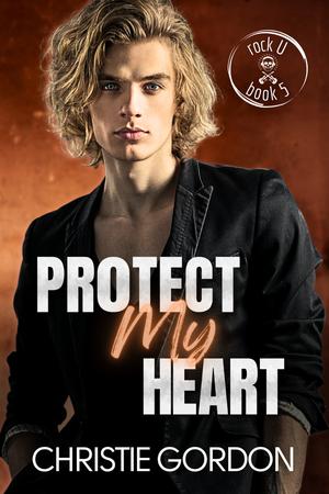 Protect My Heart (Rock U #5)