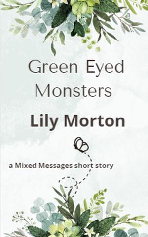 Green Eyed Monsters (Mixed Messages #2.5)