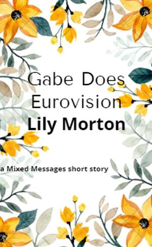 Gabe Does Eurovision (Mixed Messages #3.7)