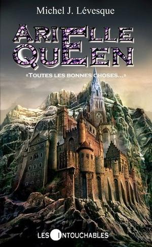 Toutes les bonnes choses... ont une fin (Arielle Queen #11)