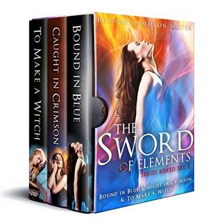 Sword of Elements Series Boxed Set 2: Bound In Blue, Caught In Crimson & To Make A Witch by Heather Hamilton-Senter