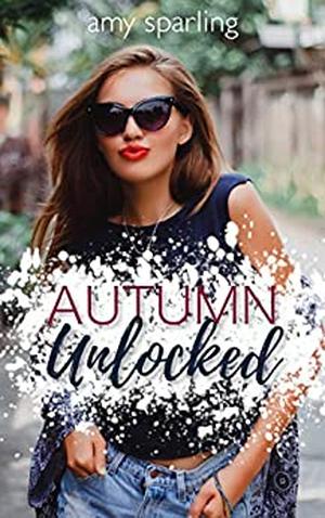 Autumn Unlocked by Amy Sparling