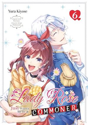 Lady Rose Just Wants to Be a Commoner! (Manga) Volume 6 by Yura Kiyose, Kooriame