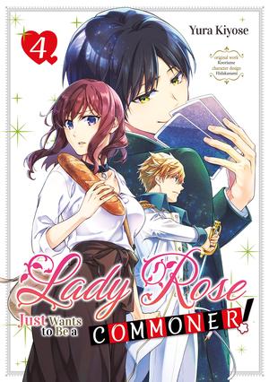 Lady Rose Just Wants to Be a Commoner! (Manga) Volume 4 by Yura Kiyose