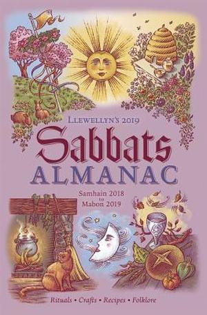 Llewellyn's 2019 Sabbats Almanac: Rituals Crafts Recipes Folklore (Llewellyn's Sabbats Annual #1)
