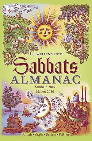 Llewellyn's 2020 Sabbats Almanac: Samhain 2019 to Mabon 2020 (Llewellyn's Sabbats Annual #1)