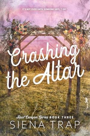 Crashing the Altar (Rust Canyon #3)