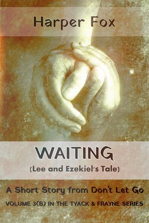 Waiting (Lee and Ezekiel’s Tale) (Tyack & Frayne #3.5)