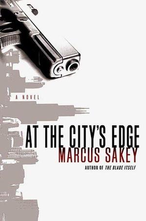 At the City's Edge by Marcus Sakey