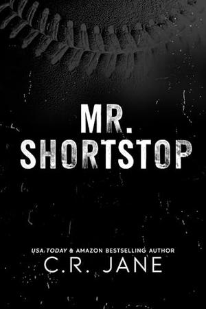 Mr. Shortstop: A Sports Romance by C.R. Jane