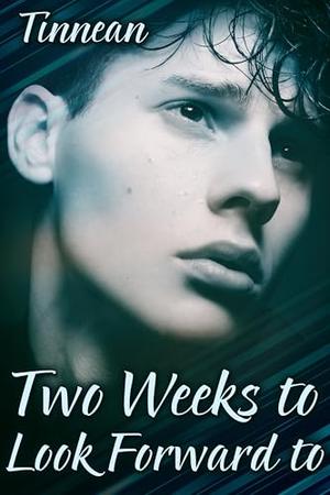 Two Weeks to Look Forward to by Tinnean