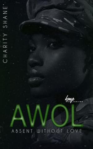 AWOL: Absent Without Love by Charity Shane