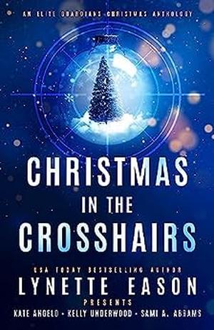 Christmas in the Crosshairs (Elite Guardians Collection #1)