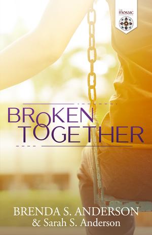 Broken Together by Brenda S. Anderson, Sarah S. Anderson