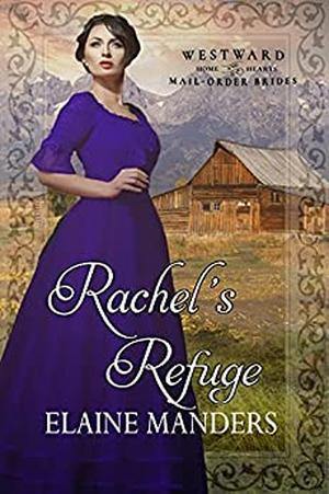 Rachel's Refuge (Westward Home and Hearts Mail-Order Brides #23)
