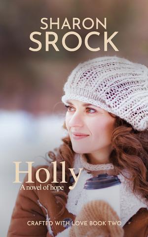 Holly (Crafted with Love #2)