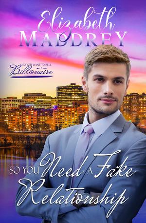 So You Need A Fake Relationship by Elizabeth Maddrey