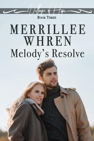 Melody's Resolve by Merrillee Whren