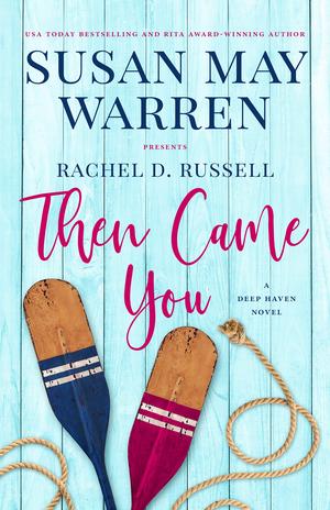 Then Came You by Rachel D. Russell, Susan May Warren