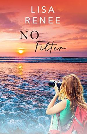 No Filter by Lisa Renee
