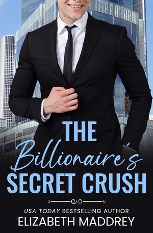 The Billionaire's Secret Crush (Billionaire Next Door #3)