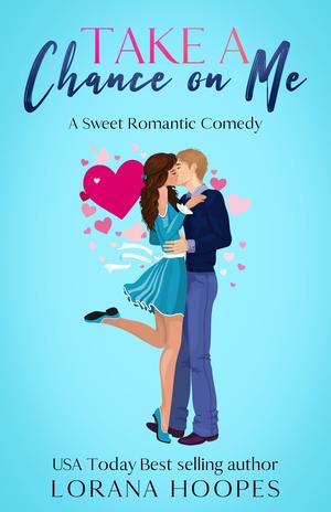 Take a Chance on Me by Lorana Hoopes