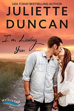 I'm Loving You by Juliette Duncan