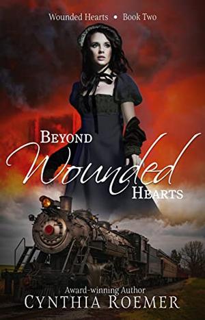 Beyond Wounded Hearts by Cynthia Roemer