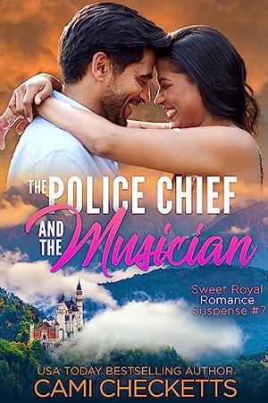 The Police Chief and the Musician (Sweet Royal Romance Suspense #7)
