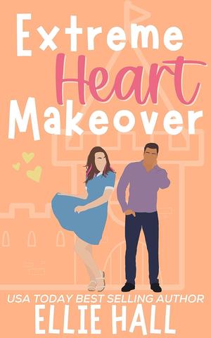 Extreme Heart Makeover (Home Sweet Home Romance #4)